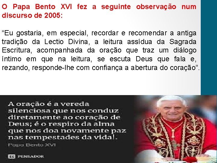 O Papa Bento XVI fez a seguinte observação num discurso de 2005: “Eu gostaria,