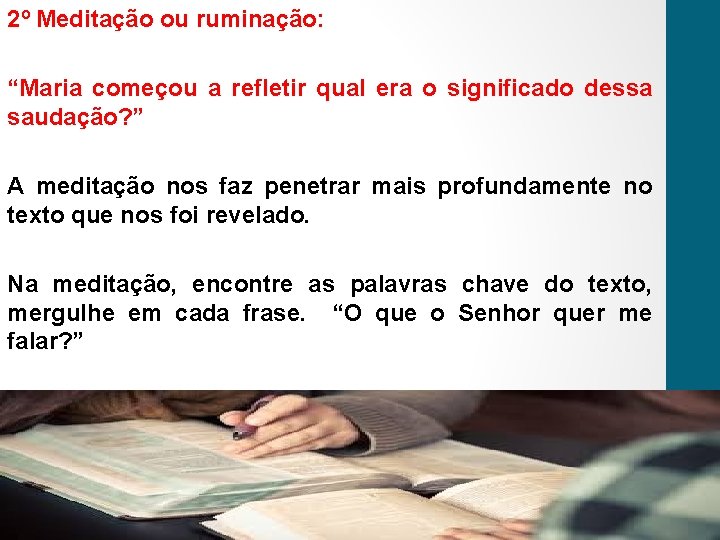 2º Meditação ou ruminação: “Maria começou a refletir qual era o significado dessa saudação?