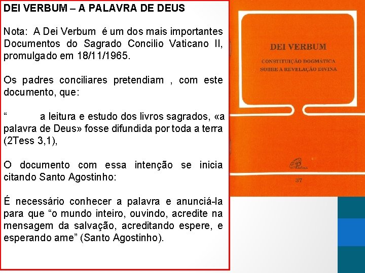 DEI VERBUM – A PALAVRA DE DEUS Nota: A Dei Verbum é um dos