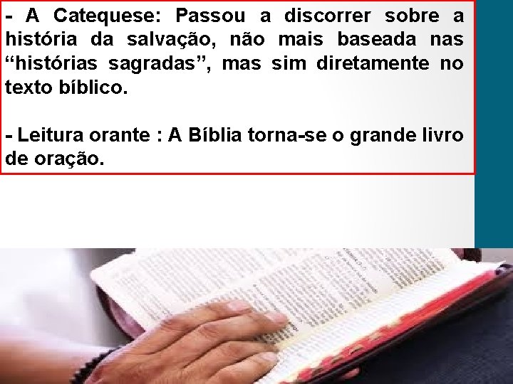 - A Catequese: Passou a discorrer sobre a história da salvação, não mais baseada