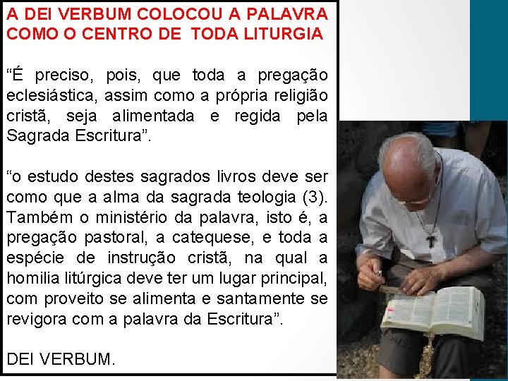 A DEI VERBUM COLOCOU A PALAVRA COMO O CENTRO DE TODA LITURGIA “É preciso,