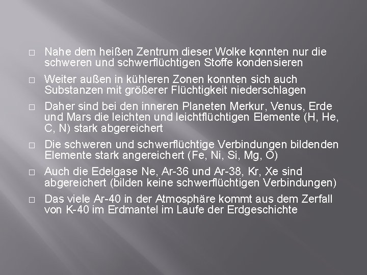 � � � Nahe dem heißen Zentrum dieser Wolke konnten nur die schweren und