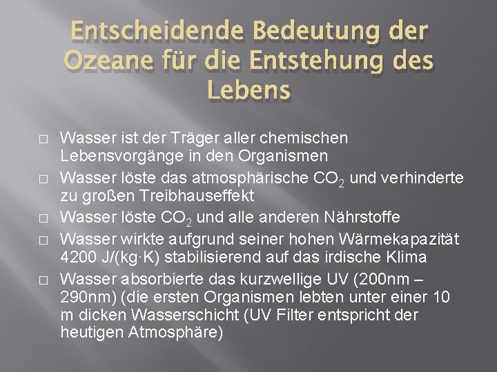 Entscheidende Bedeutung der Ozeane für die Entstehung des Lebens � � � Wasser ist