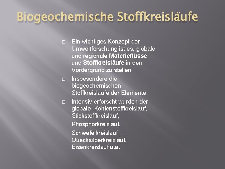 Biogeochemische Stoffkreisläufe � � � Ein wichtiges Konzept der Umweltforschung ist es, globale und