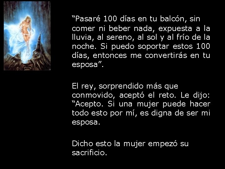 “Pasaré 100 días en tu balcón, sin comer ni beber nada, expuesta a la