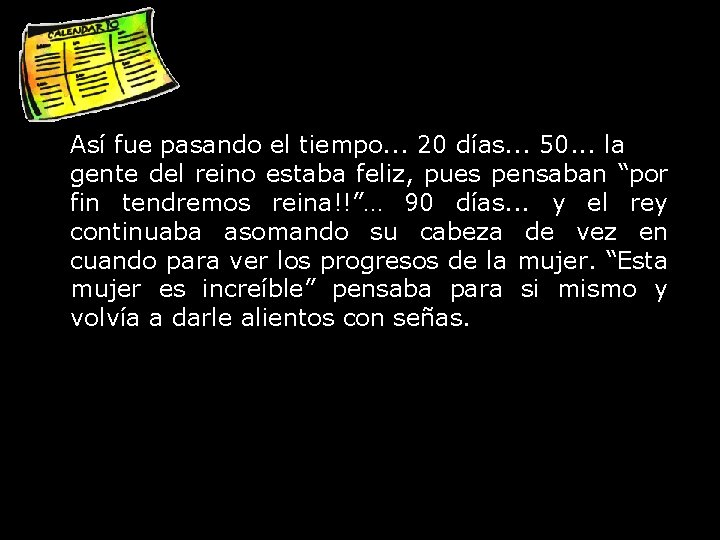 Así fue pasando el tiempo. . . 20 días. . . 50. . .