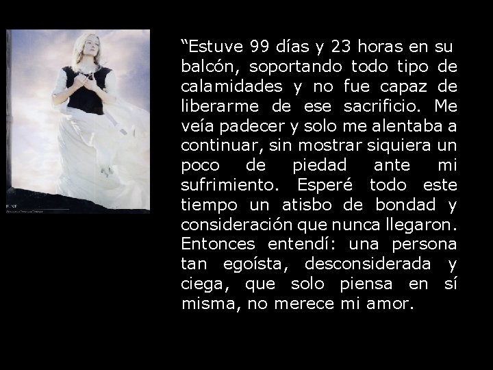 “Estuve 99 días y 23 horas en su balcón, soportando todo tipo de calamidades