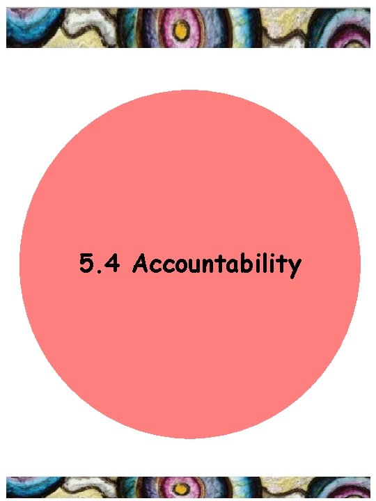 5. 4 Accountability 
