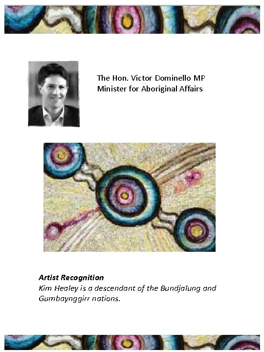 The Hon. Victor Dominello MP Minister for Aboriginal Affairs Artist Recognition Kim Healey is