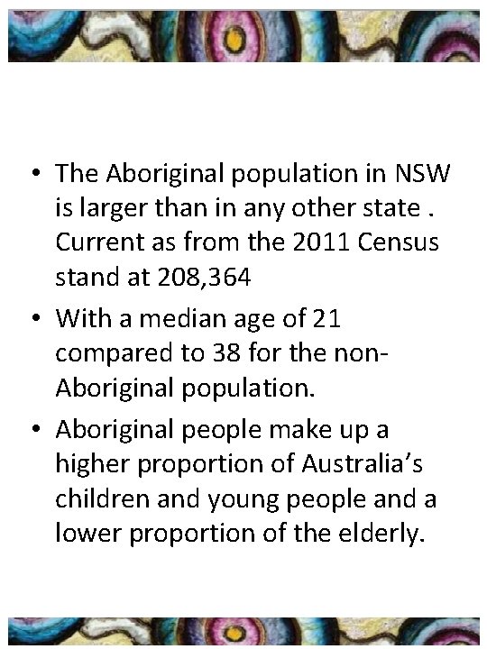  • The Aboriginal population in NSW is larger than in any other state.