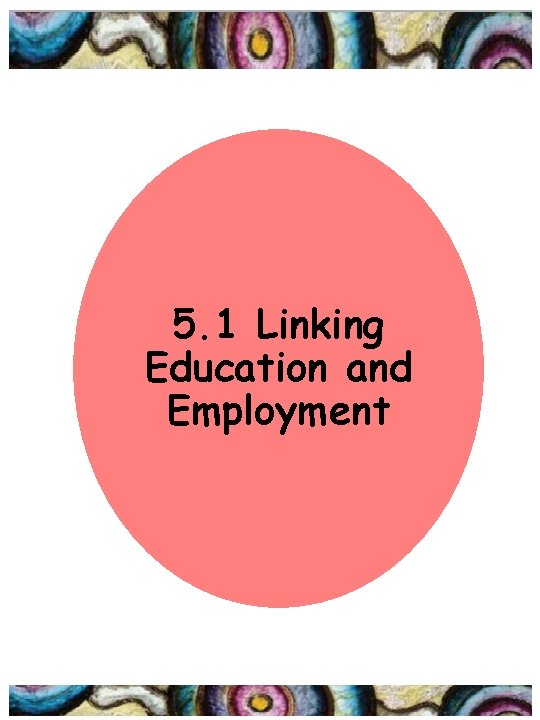 5. 1 Linking Education and Employment 
