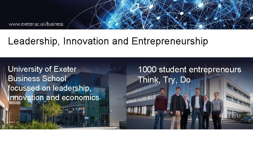 Leadership, Innovation and Entrepreneurship University of Exeter Business School focussed on leadership, innovation and