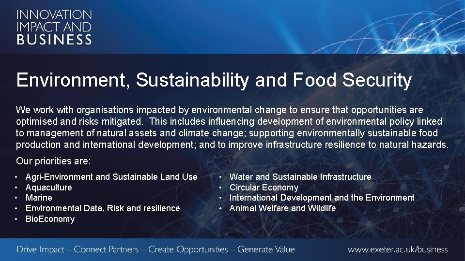 Environment, Sustainability and Food Security We work with organisations impacted by environmental change to