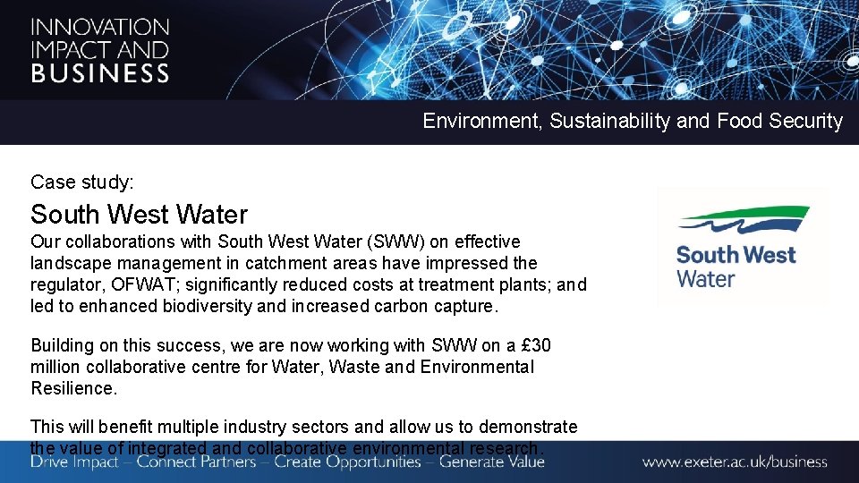 Environment, Sustainability and Food Security Case study: South West Water Our collaborations with South