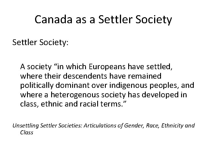 Canada as a Settler Society: A society “in which Europeans have settled, where their