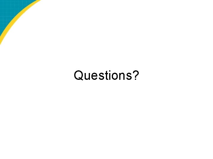 Questions? 