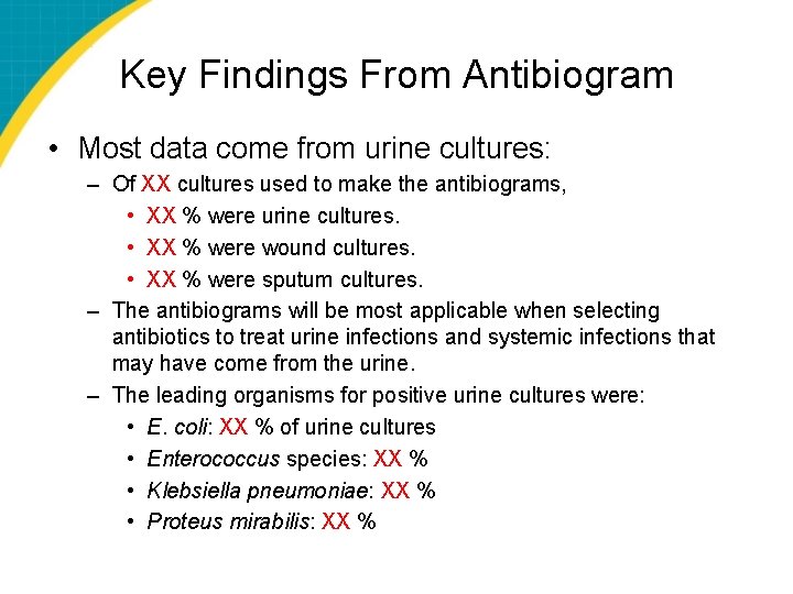 Key Findings From Antibiogram • Most data come from urine cultures: – Of XX