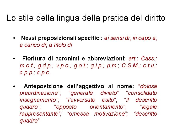 Lo stile della lingua della pratica del diritto • Nessi preposizionali specifici: ai sensi