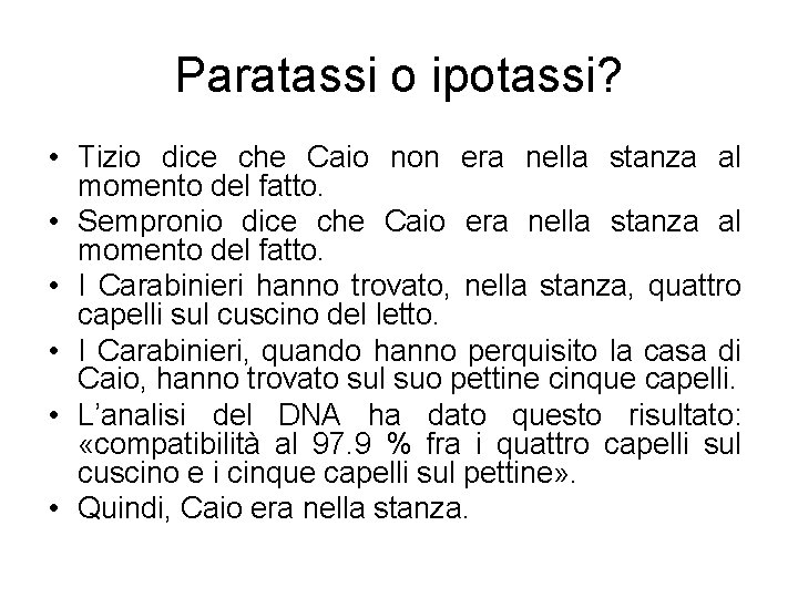 Paratassi o ipotassi? • Tizio dice che Caio non era nella stanza al momento