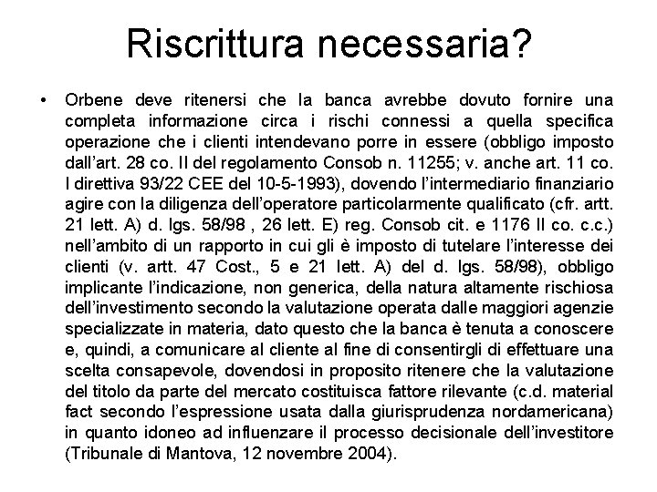 Riscrittura necessaria? • Orbene deve ritenersi che la banca avrebbe dovuto fornire una completa