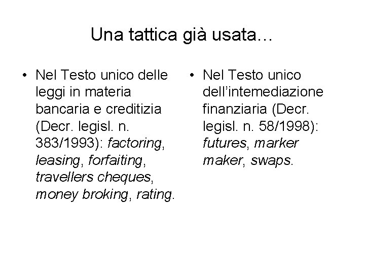 Una tattica già usata… • Nel Testo unico delle • Nel Testo unico leggi