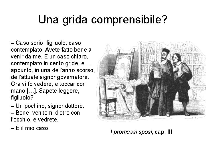 Una grida comprensibile? – Caso serio, figliuolo; caso contemplato. Avete fatto bene a venir