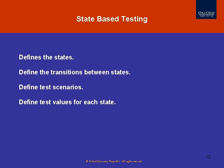 State Based Testing Defines the states. Define the transitions between states. Define test scenarios.