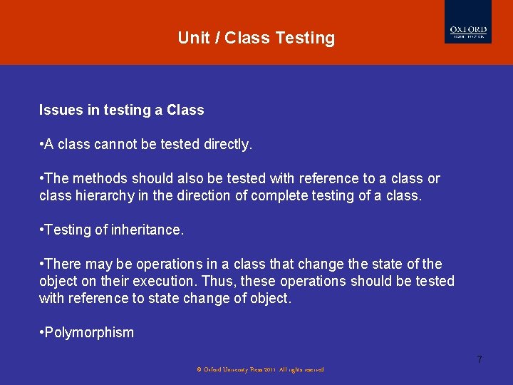 Unit / Class Testing Issues in testing a Class • A class cannot be