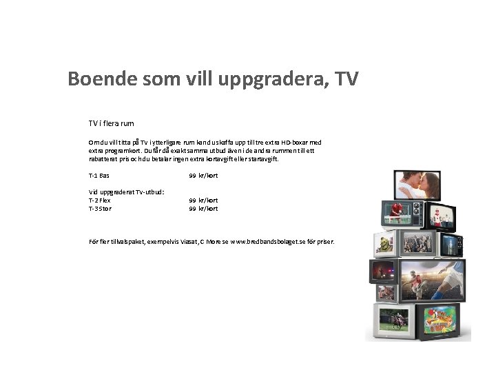 Boende som vill uppgradera, TV TV i flera rum Om du vill titta på