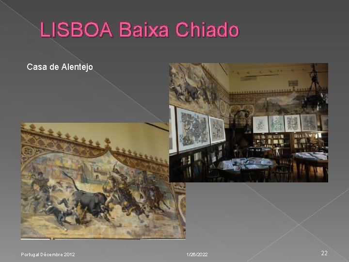 LISBOA Baixa Chiado Casa de Alentejo Portugal Décembre 2012 1/26/2022 22 