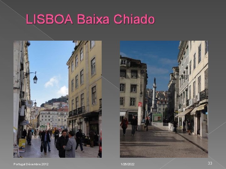 LISBOA Baixa Chiado Portugal Décembre 2012 1/26/2022 33 