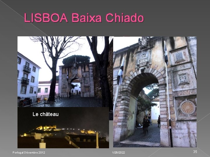 LISBOA Baixa Chiado Le château Portugal Décembre 2012 1/26/2022 35 