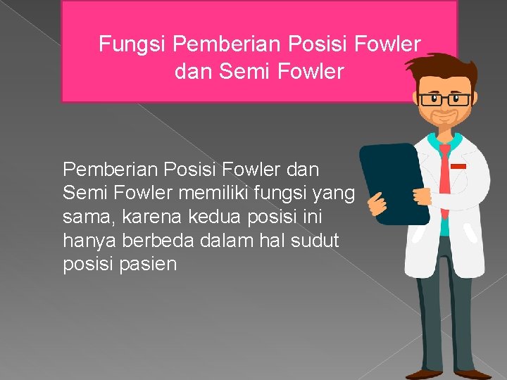 Fungsi Pemberian Posisi Fowler dan Semi Fowler memiliki fungsi yang sama, karena kedua posisi