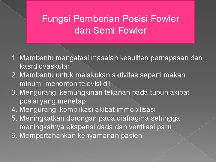 Fungsi Pemberian Posisi Fowler dan Semi Fowler 1. Membantu mengatasi masalah kesulitan pernapasan dan