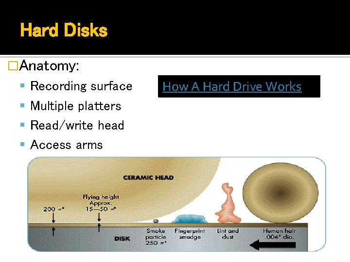 Hard Disks �Anatomy: Recording surface Multiple platters Read/write head Access arms Courtesy of Seagate