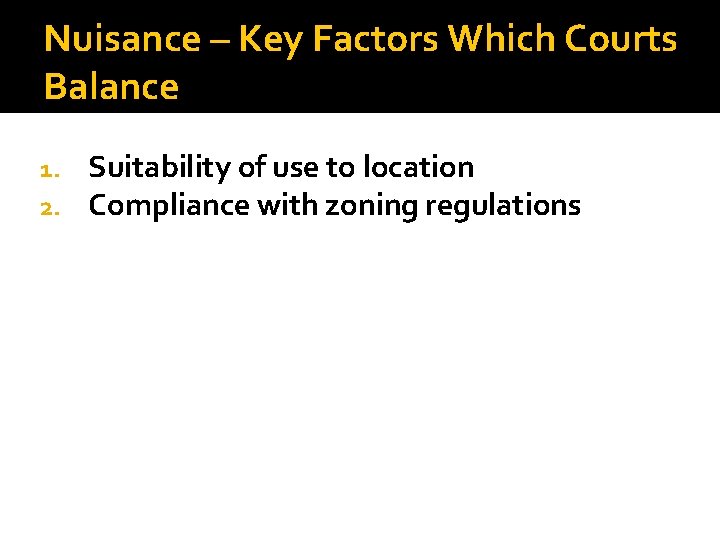 Nuisance – Key Factors Which Courts Balance 1. 2. Suitability of use to location