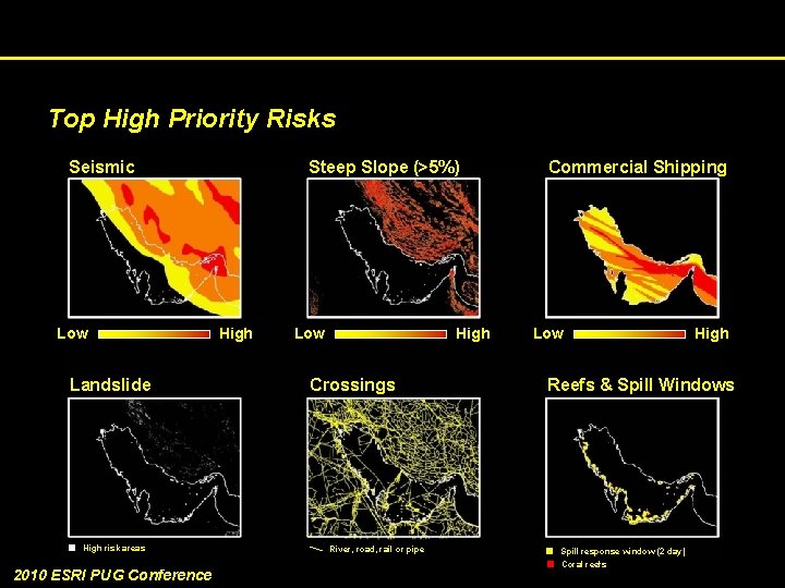 Top High Priority Risks Seismic Low Landslide High risk areas 2010 ESRI PUG Conference
