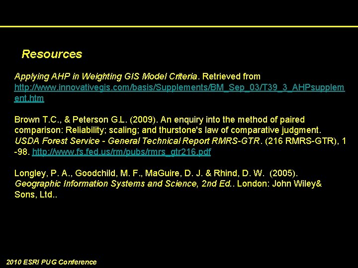 Resources Applying AHP in Weighting GIS Model Criteria. Retrieved from http: //www. innovativegis. com/basis/Supplements/BM_Sep_03/T