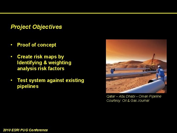 Project Objectives • Proof of concept • Create risk maps by Identifying & weighting