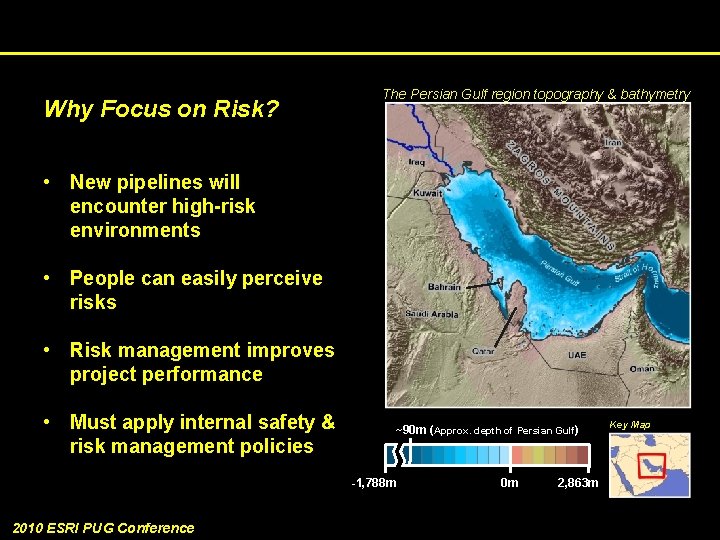 Why Focus on Risk? The Persian Gulf region topography & bathymetry • New pipelines