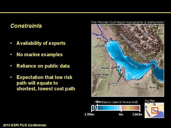 Constraints The Persian Gulf region topography & bathymetry • Availability of experts • No