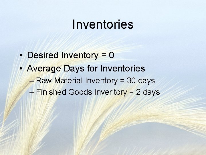 Inventories • Desired Inventory = 0 • Average Days for Inventories – Raw Material