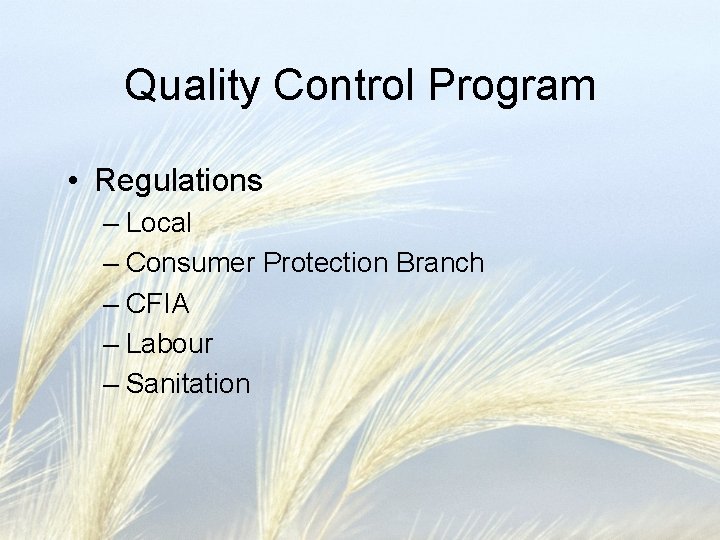 Quality Control Program • Regulations – Local – Consumer Protection Branch – CFIA –