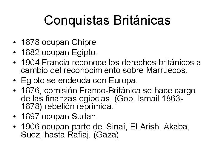 Conquistas Británicas • 1878 ocupan Chipre. • 1882 ocupan Egipto. • 1904 Francia reconoce