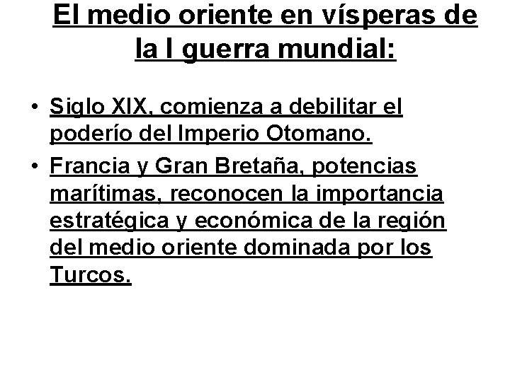 El medio oriente en vísperas de la I guerra mundial: • Siglo XIX, comienza