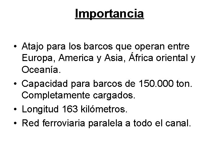 Importancia • Atajo para los barcos que operan entre Europa, America y Asia, África