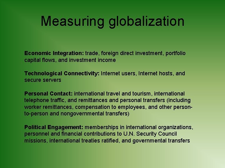 Measuring globalization Economic Integration: trade, foreign direct investment, portfolio capital flows, and investment income