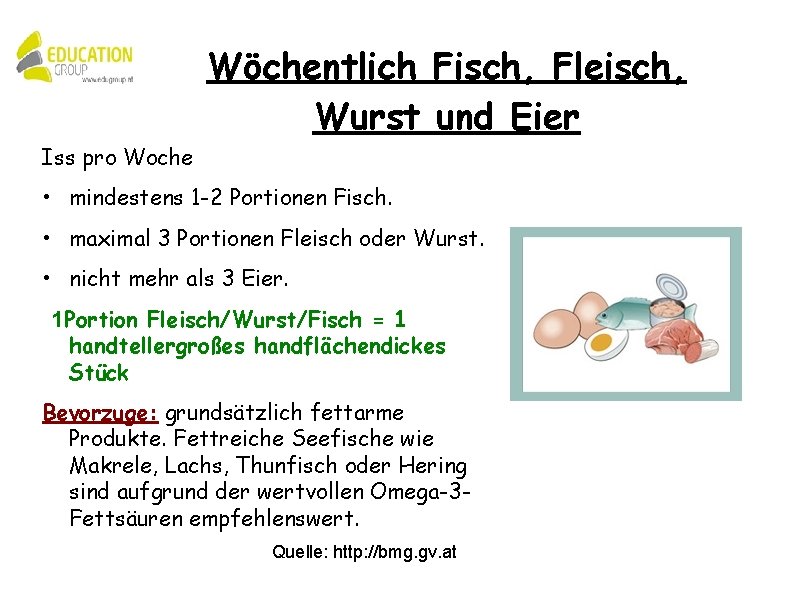 Wöchentlich Fisch, Fleisch, Wurst und Eier Iss pro Woche • mindestens 1 -2 Portionen