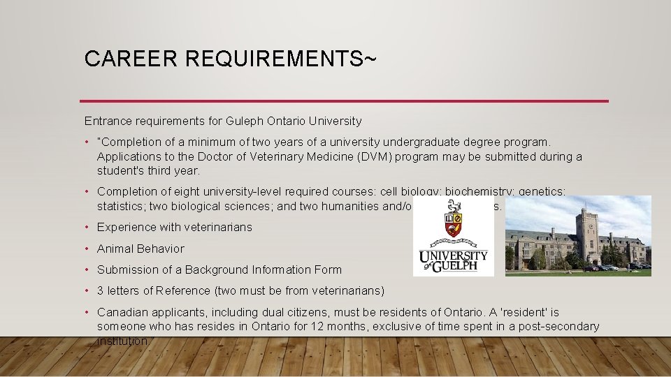 CAREER REQUIREMENTS~ Entrance requirements for Guleph Ontario University • “Completion of a minimum of