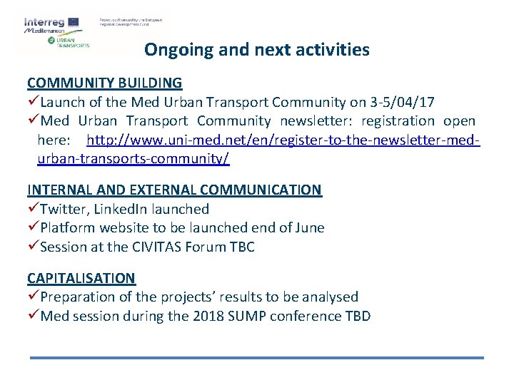 Ongoing and next activities COMMUNITY BUILDING üLaunch of the Med Urban Transport Community on